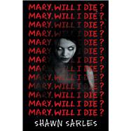 Book cover for Mary, Will I Die?