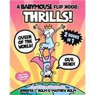 Book cover for A Babymouse Flip Book: THRILLS! (Queen of the World + Our Hero) (A Graphic Novel)