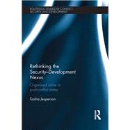 Book cover for Rethinking the Security-Development Nexus: Organised Crime in Post-Conflict States