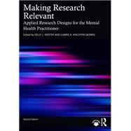 Book cover for Making Research Relevant: Applied Research Designs for the Mental Health Practitioner