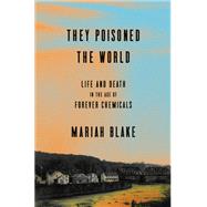 Book cover for They Poisoned the World: Life and Death in the Age of Forever Chemicals