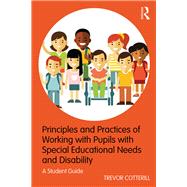 Book cover for Principles and Practices of Working with Pupils with Special Educational Needs and Disability: A student guide