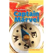 Book cover for An Authentic Captain Marvel Ring and Other Stories
