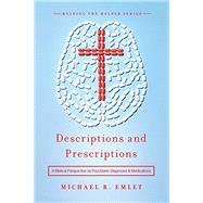 Book cover for DESCRIPTIONS AND PRESCRIPTIONS: A BIBLICAL PERSPECTIVE ON PSYCHIATRIC DIAGNOSES AND MEDICATIONS
