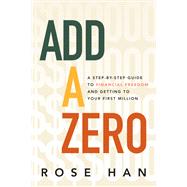 Book cover for Add A Zero A 5-Step Guide to Freeing Yourself Financially and Creating a Life on Your Terms