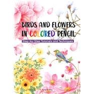 Book cover for Birds and Flowers in Colored Pencil Step-by-Step Tutorials and Techniques