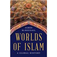 Book cover for Worlds of Islam A Global History