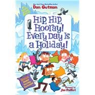 Book cover for My Weird School Special: Hip, Hip, Hooray! Every Day Is a Holiday!