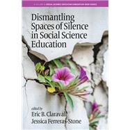 Book cover for Dismantling Spaces of Silence in Social Science Education