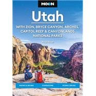 Book cover for Moon Utah: With Zion, Bryce Canyon, Arches, Capitol Reef & Canyonlands National Parks Strategic Itineraries, Year-Round Recreation, Avoid the Crowds