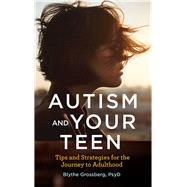 Book cover for Autism and Your Teen Tips and Strategies for the Journey to Adulthood