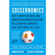 Book cover for Soccernomics (2022 World Cup Edition) Why European Men and American Women Win and Billionaire Owners Are Destined to Lose