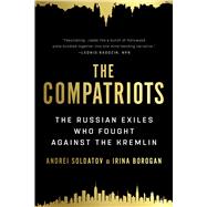 Book cover for The Compatriots The Russian Exiles Who Fought Against the Kremlin
