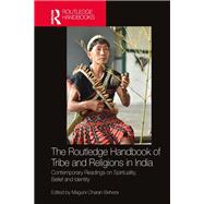 Book cover for The Routledge Handbook of Tribe and Religions in India