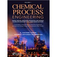 Book cover for Chemical Process Engineering Volume 1 Design, Analysis, Simulation, Integration, and Problem Solving with Microsoft Excel-UniSim Software for Chemical Engineers Computation, Physical Property, Fluid Flow, Equipment and Instrument Sizing