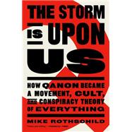 Book cover for The Storm is Upon Us How QAnon Became a Movement, Cult, and Conspiracy Theory of Everything