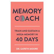 Book cover for Memory Coach Train and Sustain a Mega-Memory in 40 Days