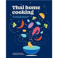 Book cover for Thai Home Cooking 100 recipes with steps and tips for easy, authentic Thai food
