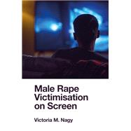 Book cover for Male Rape Victimisation on Screen