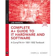 Book cover for Complete A+ Guide to IT Hardware and Software Lab Manual A CompTIA A+ Core 1 (220-1001) & CompTIA A+ Core 2 (220-1002) Lab Manual