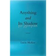 Book cover for Anything and Its Shadow poems