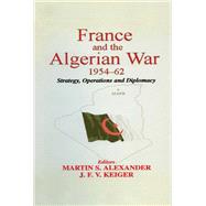 Book cover for France and the Algerian War, 1954-1962