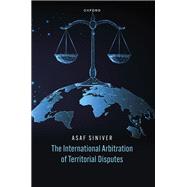 Book cover for The International Arbitration of Territorial Disputes