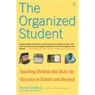 Book cover for The Organized Student Teaching Children the Skills for Success in School and Beyond
