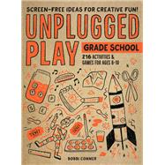Book cover for Unplugged Play: Grade School 216 Activities & Games for Ages 6-10
