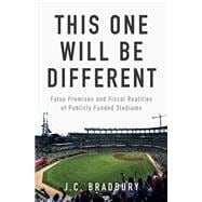 Book cover for This One Will Be Different False Promises and Fiscal Realities of Publicly Funded Stadiums