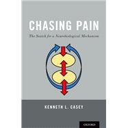 Book cover for Chasing Pain: The Search for a Neurobiological Mechanism
