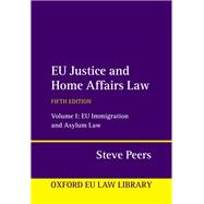 Book cover for EU Justice and Home Affairs Law Volume 1: EU Immigration and Asylum Law