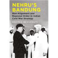 Book cover for Nehru's Bandung Non-Alignment and Regional Order in Indian Cold War Strategy
