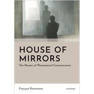 Book cover for House of Mirrors The Illusion of Phenomenal Consciousness