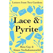 Book cover for Lace & Pyrite: Letters from Two Gardens