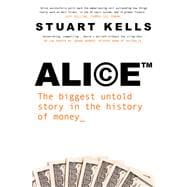 Book cover for Alice The biggest untold story in the history of money