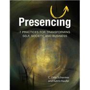 Book cover for Presencing 7 Practices for Transforming Self, Society, and Business