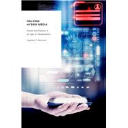 Book cover for Hacking Hybrid Media Power and Practice in an Age of Manipulation
