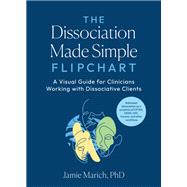 Book cover for The Dissociation Made Simple Flipchart A Visual Guide for Clinicians Working with Dissociative Clients--Addresses dissociation as a symptom of CPTSD, OSDD, DID, and trauma