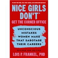 Book cover for Nice Girls Don't Get the Corner Office Unconscious Mistakes Women Make that Sabotage their Careers, Revised 3rd Edition
