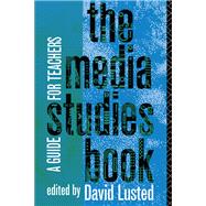 Book cover for The Media Studies Book: A Guide for Teachers