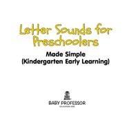 Book cover for Letter Sounds for Preschoolers - Made Simple (Kindergarten Early Learning)