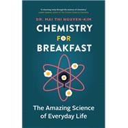 Book cover for Chemistry for Breakfast: The Amazing Science of Everyday Life