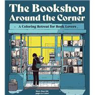 Book cover for The Bookshop Around the Corner A Coloring Retreat for Book Lovers - More than 100 pages to Color!