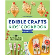 Book cover for Edible Crafts Kids' Cookbook Ages 4–8