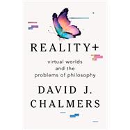 Book cover for Reality+ Virtual Worlds and the Problems of Philosophy