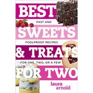 Book cover for Best Sweets & Treats for Two Fast and Foolproof Recipes for One, Two, or a Few