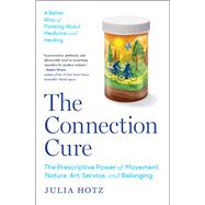 Book cover for The Connection Cure The Prescriptive Power of Movement, Nature, Art, Service, and Belonging