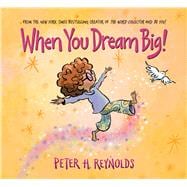 Book cover for When You Dream Big!