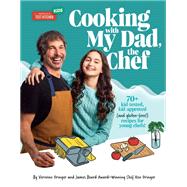 Book cover for Cooking with My Dad, the Chef 70+ kid-tested, kid-approved (and gluten-free!) recipes for YOUNG CHEFS!